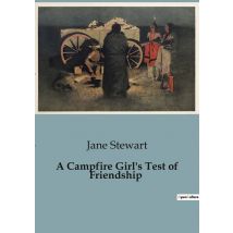 A Campfire Girl's Test Of Friendship : A Journey Of Friendship And Resilience