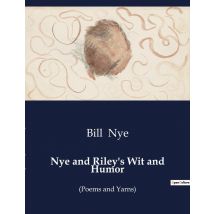 Nye And Riley's Wit And Humor : A Journey Through The Laughter Of 19th-century America