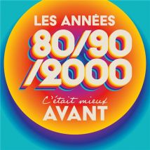 C'Était Mieux Avant Les Années 80-90-2000