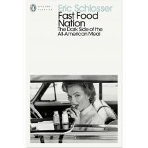 Fast Food Nation : The Dark Side Of The All-american Meal