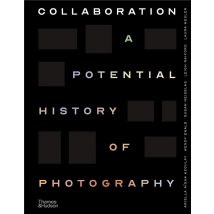 Collaboration : A Potential History Of Photography