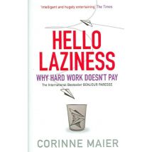 Hello Laziness - Why Hard Work Doesn't Pay