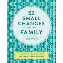 52 Small Changes For The Family : Build Confidence Reinforce Good Habits Create Empathy Increase