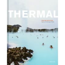 Thermal - Healing With Heat. Saunas, Hot Springs & Baths