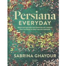 Persiana Everyday : Recettes Rapides Des Confins De L'Orient