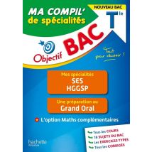 Objectif Bac : Ma Compil' De Spécialités : Ses, Hggsp, Grand Oral, Option Maths Complémentaires - Terminale