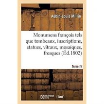 Monumens François Tels Que Tombeaux, Inscriptions, Statues, Vitraux, Mosaïques, Fresques : Tome Iv. Chap. Xxxvii-l. Chapelle De Saint-yves, Calais