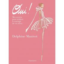 Oui ! : Mes Secrets Pour Réaliser Le Mariage De Vos Rêves