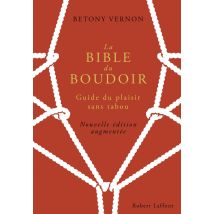 La Bible Du Boudoir - Guide Du Plaisir Sans Tabou (édition 2016)