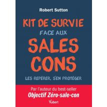Kit De Survie Face Aux Sales Cons - Les Repérer, S'En Protéger