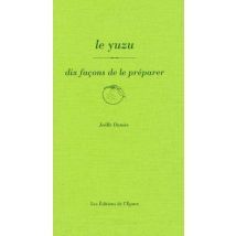 Dix Façons De Le Préparer : Le Yuzu
