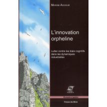 L'Innovation Orpheline - Lutter Contre Les Biais Cognitifs Dans Les Dynamiques Industrielles