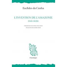 L'Invention De L'Amazonie - Trois Récits
