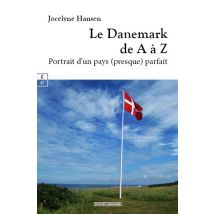 Le Danemark De A À Z : Portrait D'Un Pays (presque) Parfait