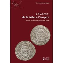 Le Coran : De La Tribu À L'Empire : Autour De L'Oeuvre De Jacqueline Chabbi