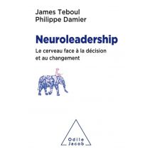 Neuroleadership - Le Cerveau Face À La Décision Et Au Changement