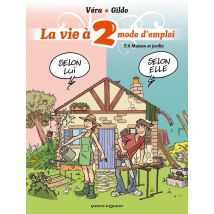 La Vie À 2 Mode D'Emploi Tome 4 - Maison Et Jardin