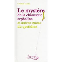 Le Mystère De La Chaussette Orpheline Et Autres Tracas Du Quotidien