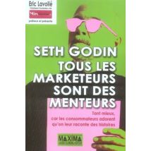 Tous Les Marketeurs Sont Des Menteurs - Tant Mieux Car Les Consommateurs Adorent Qu'on Leur Raconte Des Histoires