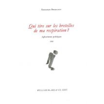 Qui Tire Sur Les Bretelles De Ma Respiration ? Aphorismes Poétiques 1989