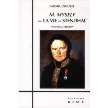 M. Myself Ou La Vie De Stendhal