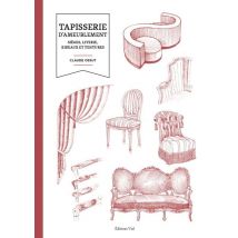 Tapisserie D'Ameublement : Sièges, Literie, Rideaux Et Tentures