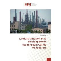 L'Industrialisation Et Le Developpement Economique: Cas De Madagascar