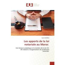 Les Apports De La Loi Notariale Au Maroc : Une Lecture Analytique À La Lumière De La Loi 32-09 Relative À L'Organisation De Profession Notarial