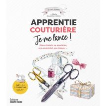 Apprentie Couturière Je Me Lance ! Bien Choisir Sa Machine, Son Matériel, Ses Tissus,...