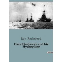 Dave Dashaway And His Hydroplane : Daring Adventures And Challenges In Early Aviation