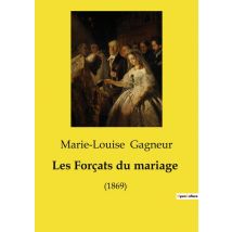 Les Forçats Du Mariage : Une Exploration Des Contraintes Et Des Défis Du Mariage Au Xixe Siècle