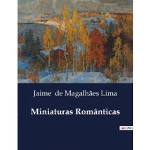 Miniaturas Românticas : Reflexões Sobre O Amor E A Sociedade