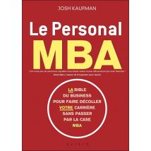 Le Personal Mba - La Bible Du Business Pour Faire Décoller Votre Carrière Sans Passer Par La Case Mba