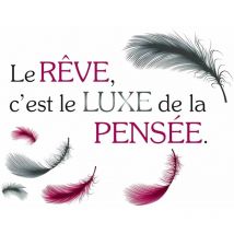 Autocollant Mural Le rêve c'est le Luxe de la pensée