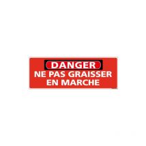 Panneau - danger - Ne pas graisser en marche (C1318) - Adhésif - 700 x 250 mm