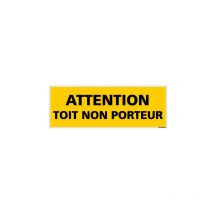 Signaletique.biz France - Panneau de Signalisation danger attention toit non porteur (C0111) - Plastique pvc 1,5 mm - 210 x 75 mm