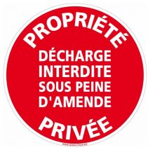Signaletique.biz France - Panneau Propriété Privée - Décharge interdite - Plastique pvc 1 mm - Diamètre 240 mm