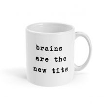 Brains Are The New Tits Feminist Coffee Mug