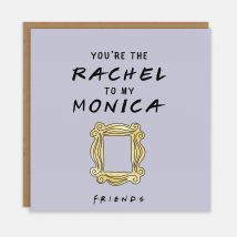 You're The Rachel To My Monica