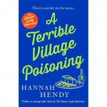 A Terrible Village Poisoning: 3 (The Dinner Lady Detectives) A funny and feel-good British cosy mystery by Hannah Hendy ‎