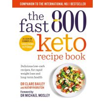 The Fast 800 Keto Recipe Book: Delicious low-carb recipes, for rapid weight loss and long-term health (The Fast 800 Series)