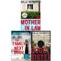 Sally Hepworth Collection 3 Book Set The Mother-In-Law The Family Next Door The Good Sister