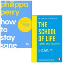 How To Stay Sane The School Of Life An Emotional Education 2 Book Set Practical Mindfulness And Personal Growth
