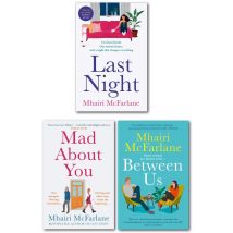 Mhairi McFarlane 3 Book Set Last Night, Mad About You, Between Us