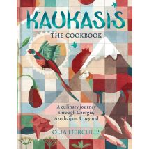 Kaukasis The Cookbook By Olia Hercules The Culinary Journey Through Georgia, Azerbaijan And Beyond Book