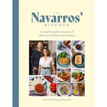 The Navarros' Kitchen A Couples Guide To Quick And Delicious Healthy Home Cooking Zoe Navarro Book