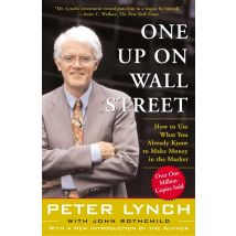 One Up On Wall Street How To Use What You Already Know To Make Money In The Market Peter Lynch Book