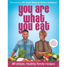 You Are What You Eat: 80 Delicious Recipes And Healthy Lifestyle Advice Official Companion To The Hit TV Show Book