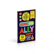 Being An Ally: World Book Day 2023 Edition Featuring True Stories Of Allyship And Growth Book