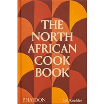 The North African Cookbook by Jeff Koehler [Hardcover]